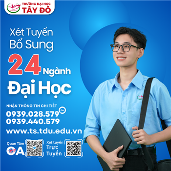 TRƯỜNG ĐẠI HỌC TÂY ĐÔ THÔNG BÁO TUYỂN SINH BỔ SUNG NĂM 2025 - ĐỢT 2